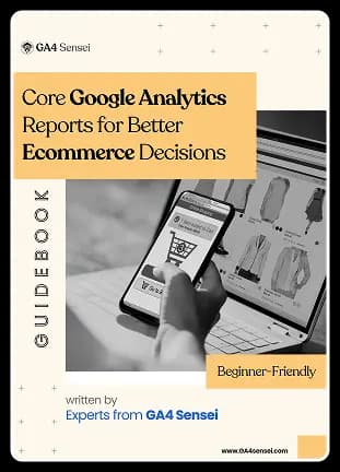 Core GA4 Reports for Better Ecommerce Decisions